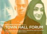 Free Press Houston to Host Town Hall Forum on Protecting Marginalized Communities Free Press Houston to Host Town Hall Forum on Protecting Marginalized Communities