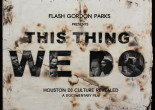 THIS THING WE DO: A Film by Flash Gordon Parks THIS THING WE DO: A Film by Flash Gordon Parks
